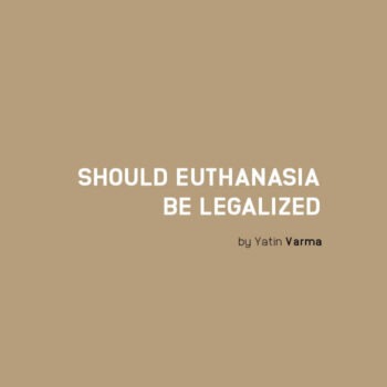 SHOULD EUTHANASIA BE LEGALIZED SHOULD EUTHANASIA BE LEGALIZED?