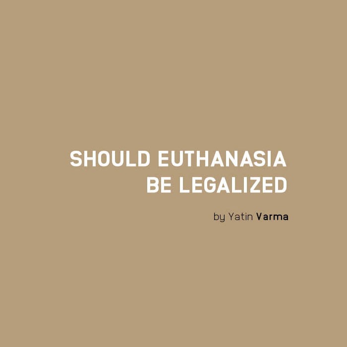 SHOULD EUTHANASIA BE LEGALIZED SHOULD EUTHANASIA BE LEGALIZED?