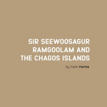 Sir Seewoosagur Ramgoolam and the Chagos Islands