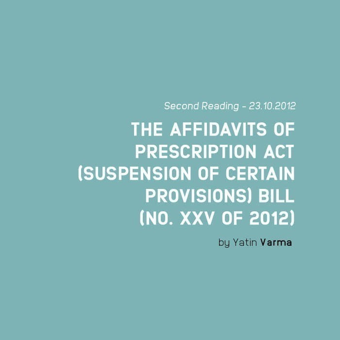 THE AFFIDAVITS OF PRESCRIPTION ACT THE AFFIDAVITS OF PRESCRIPTION ACT (SUSPENSION OF CERTAIN PROVISIONS) BILL (NO. XXV OF 2012)