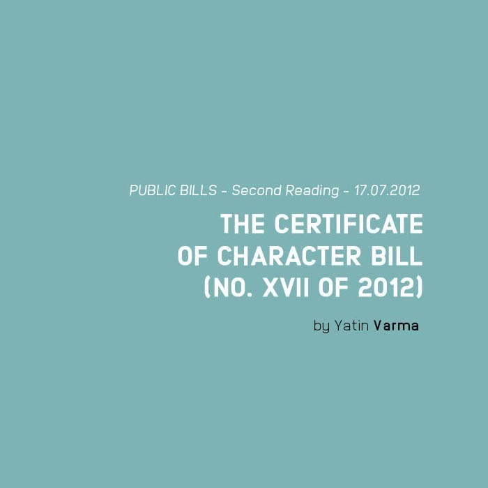THE CERTIFICATE OF CHARACTER BILL THE CERTIFICATE OF CHARACTER BILL (NO. XVII OF 2012)