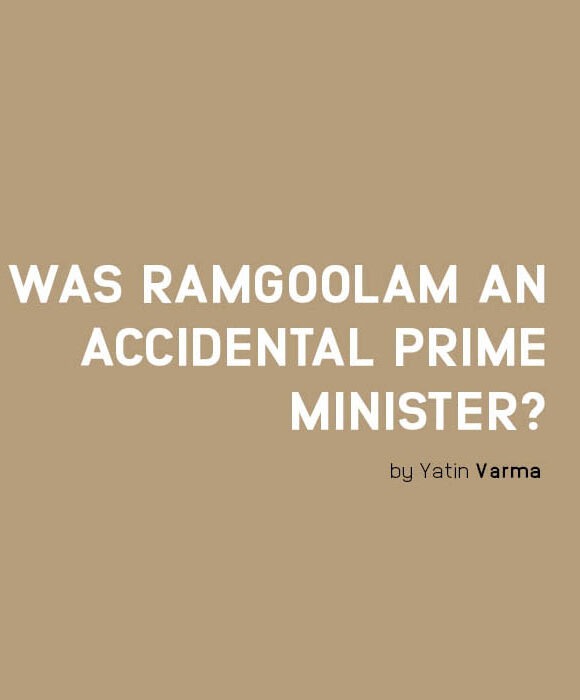 WAS RAMGOOLAM AN ACCIDENTAL PRIME MINISTER?